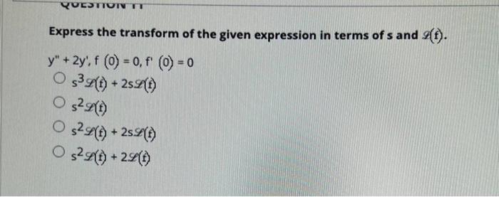 Question Tt Express The Transform Of The Given Expression In Terms Of S And 2 F Y 2y F 0 0 F 0 0 S 2 T 1