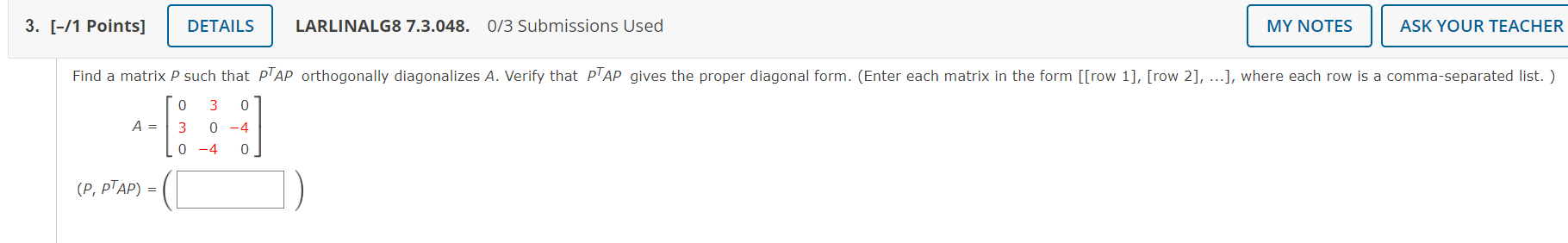 3 1 Points A Details P Ptap Larlinalg8 7 3 048 0 3 Submissions Used My Notes Find A Matrix P Such That Ptap 1