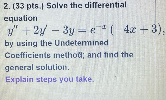 2 33 Pts Solve The Differential Equation Y 2y 3y E 4x 3 By Using The Undetermined Coefficients Method And 1