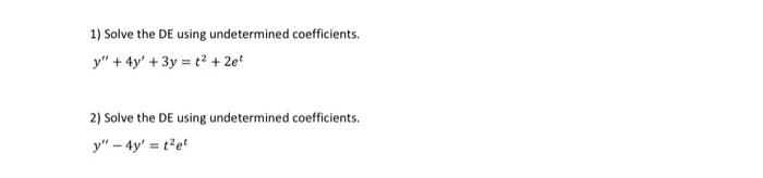 1 Solve The De Using Undetermined Coefficients Y 4y 3y T 2e 2 Solve The De Using Undetermined Coefficients Y 1