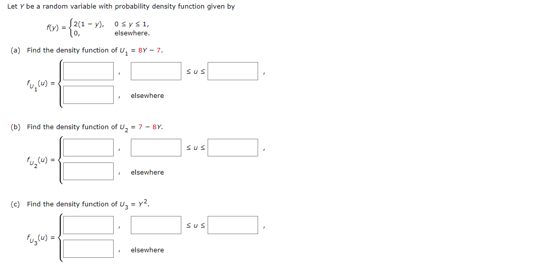 Let Y Be A Random Variable With Probability Density Function Given By 2 1 Y 0 Y 1 Elsewhere A Find The Densit 1