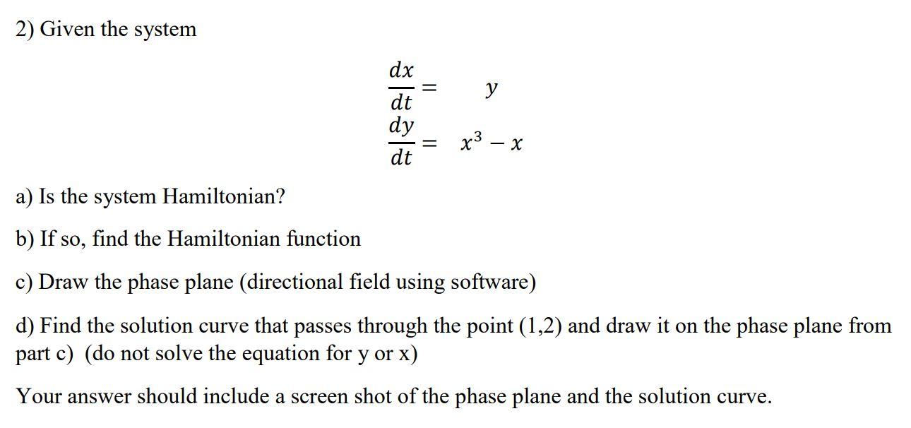 2 Given The System Dx Dt Dy Dt X Y X A Is The System Hamiltonian B If So Find The Hamiltonian Function C D 1