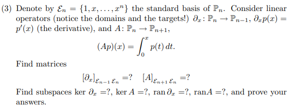 3 Denote By En 1 2 X The Standard Basis Of Pn Consider Linear Operators Notice The Domains And The Targets 1