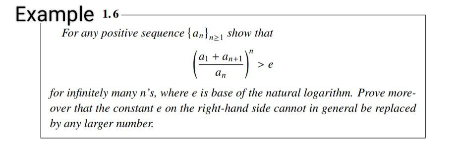 Example 1 6 For Any Positive Sequence An Nz Show That A An 1 An For Infinitely Many N S Where E Is Base Of The Natu 1