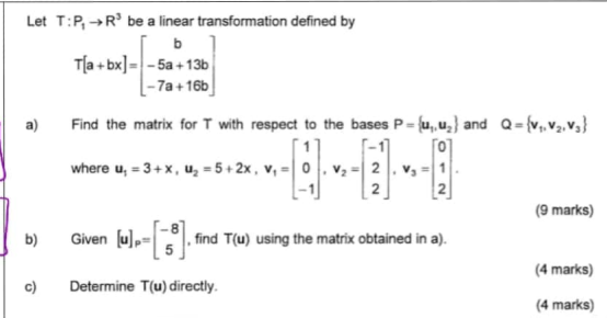 Let T P R Be A Linear Transformation Defined By B T A Bx 5a 13b 7a 16b Find The Matrix For T With Respect To The 1