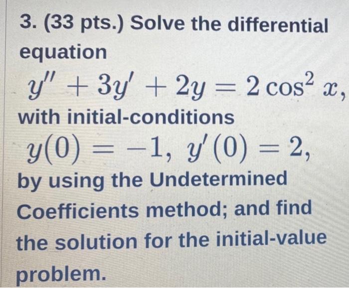 3 33 Pts Solve The Differential Equation Y 3y 2y 2 Cos X With Initial Conditions Y 0 1 Y 0 2 By 1