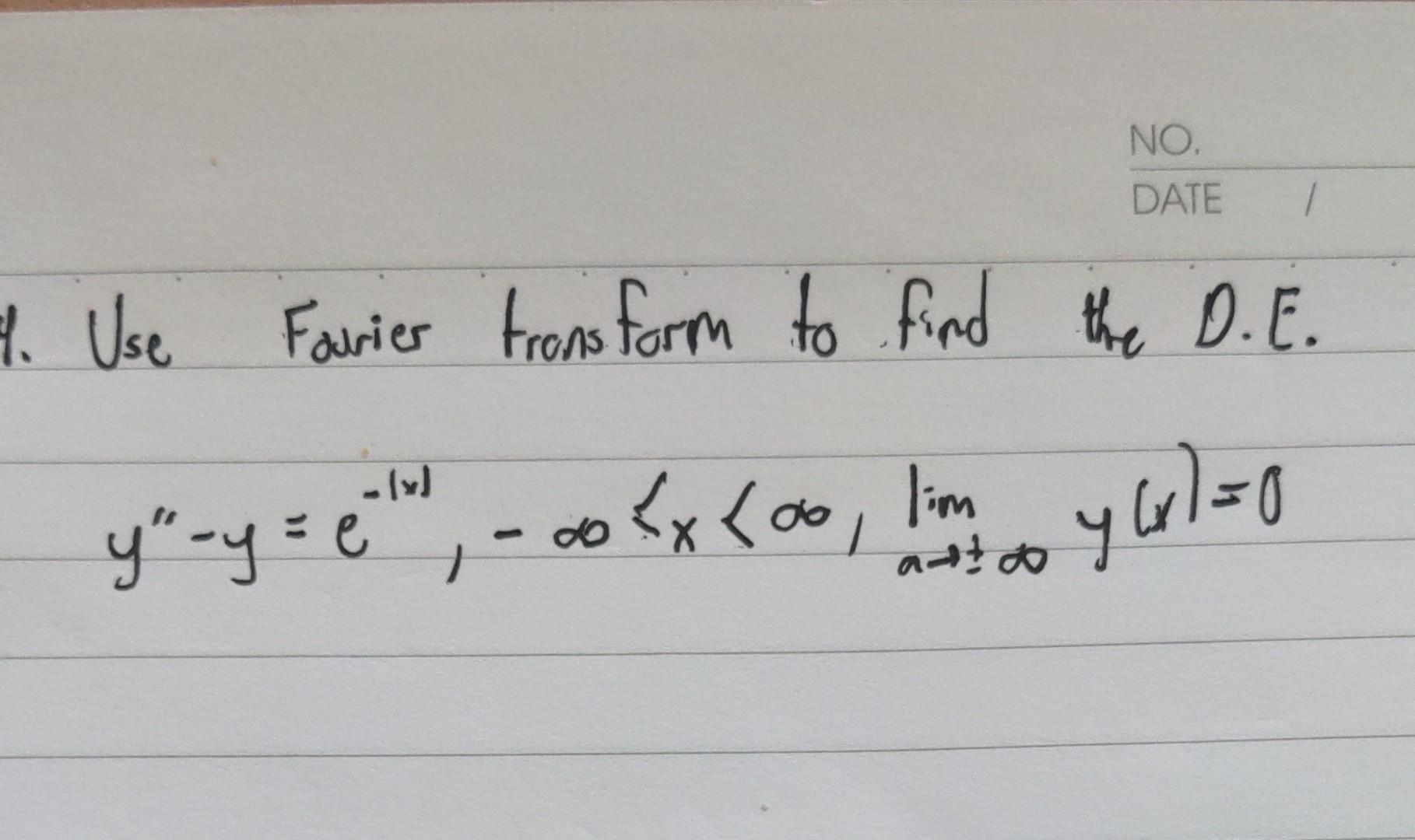 No Date 1 4 Use Fourier Transform To Find The D E Y Y C 0 X O Lim Yal 0 E 1 1