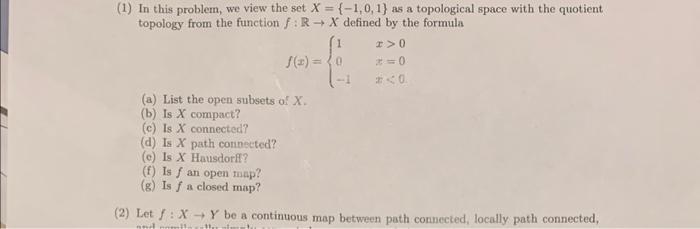 1 In This Problem We View The Set X 1 0 1 As A Topological Space With The Quotient Topology From The Function F 1