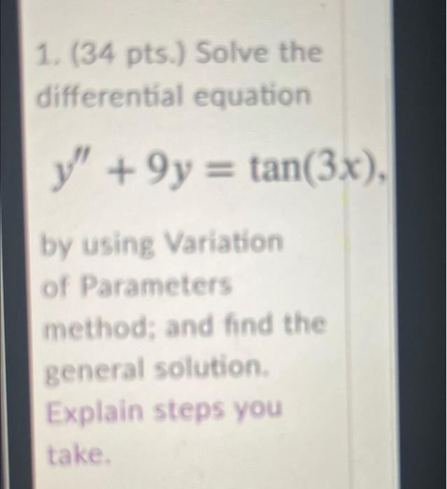 1 34 Pts Solve The Differential Equation Y 9y Tan 3x By Using Variation Of Parameters Method And Find The Gener 1