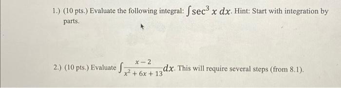 1 10 Pts Evaluate The Following Integral Sec X Dx Hint Start With Integration By Parts X 2 X 6x 13 2 1
