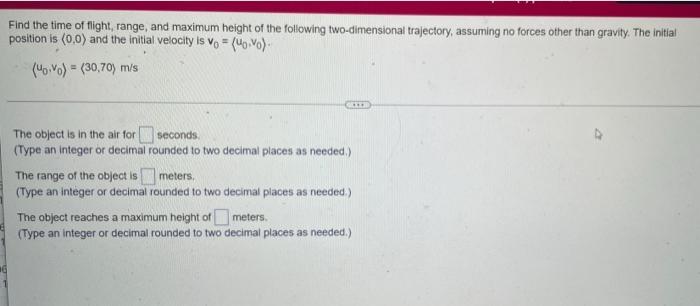 Find The Time Of Flight Range And Maximum Height Of The Following Two Dimensional Trajectory Assuming No Forces Other 1