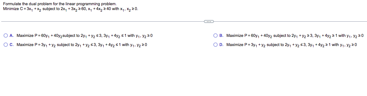 Formulate The Dual Problem For The Linear Programming Problem Minimize C 3x X Subject To 2x 3x2 60 X 4x 1