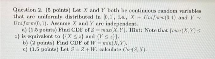 Question 2 5 Points Let X And Y Both Be Continuous Random Variables That Are Uniformly Distributed In 0 1 I E X 1