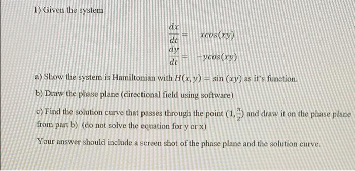 1 Given The System Dx Dt Dy Dt Xcos Xy Ycos Xy A Show The System Is Hamiltonian With H X Y Sin Xy As It S Fu 1