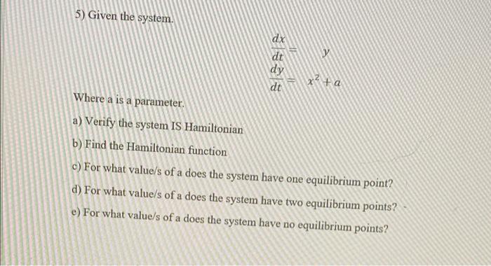 1 Given The System Dx Dt Dy Dt Xcos Xy Ycos Xy A Show The System Is Hamiltonian With H X Y Sin Xy As It S Fu 5