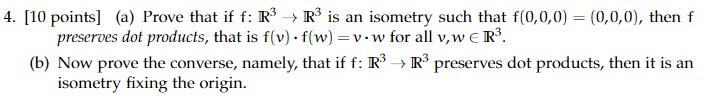 4 10 Points A Prove That If F R R Is An Isometry Such That F 0 0 0 0 0 0 Then F Preserves Dot Products Th 1