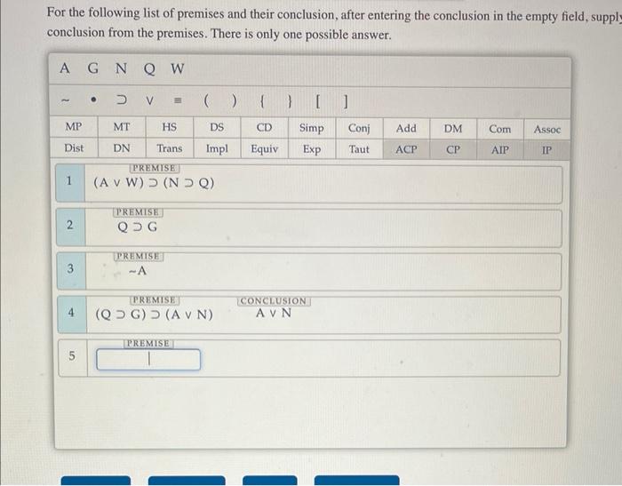 For The Following List Of Premises And Their Conclusion After Entering The Conclusion In The Empty Field Supply The Ju 4