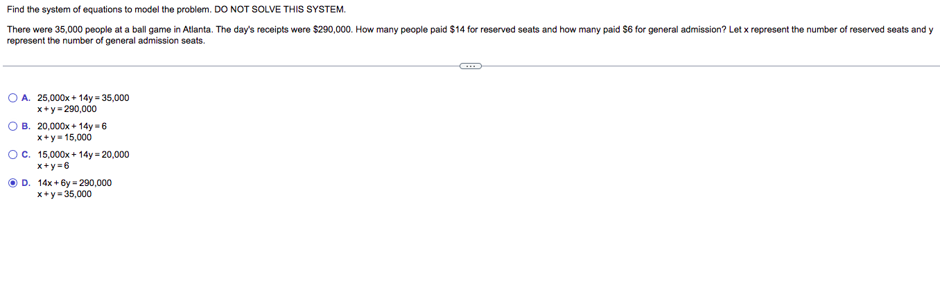 Find The System Of Equations To Model The Problem Do Not Solve This System There Were 35 000 People At A Ball Game In 1