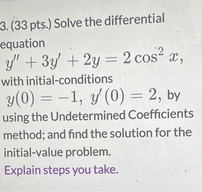 3 33 Pts Solve The Differential Equation Y 3y 2y 2 Cos X With Initial Conditions Y 0 1 Y 0 2 By 1