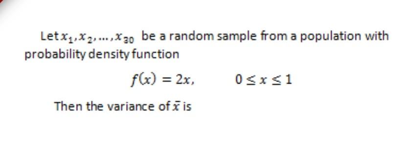 Letxq X2 X30 Be A Random Sample From A Population With Probability Density Function Fg 2x 0 1