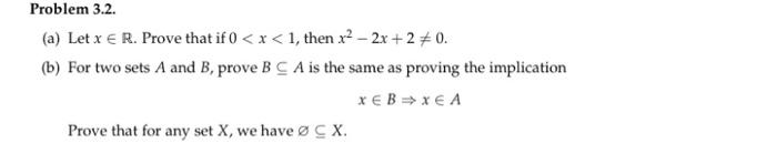 Problem 3 2 A Let X R Prove That If 0 X 1 Then X 2x 2 0 B For Two Sets A And B Prove Bca Is The Same 1
