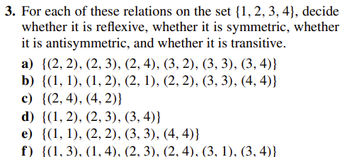 3 For Each Of These Relations On The Set 1 2 3 4 Decide Whether It Is Reflexive Whether It Is Symmetric Whether 1