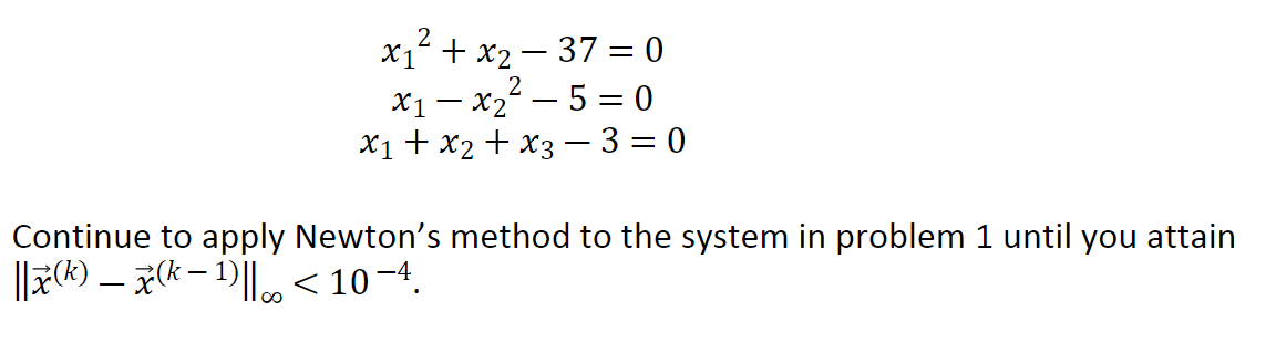 X X 37 0 X1 5 0 2 X1 X2 X X X3 3 0 Continue To Apply Newton S Method To The System In Problem 1 Until Y 1