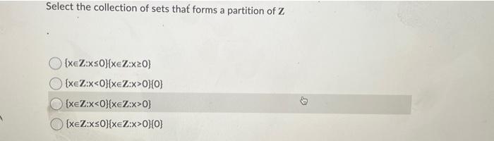 Select The Collection Of Sets That Forms A Partition Of Z Xez Xs0 Xez X 0 Xez X 0 Xez X 0 0 Xez X 0 Xez X 0 X 1