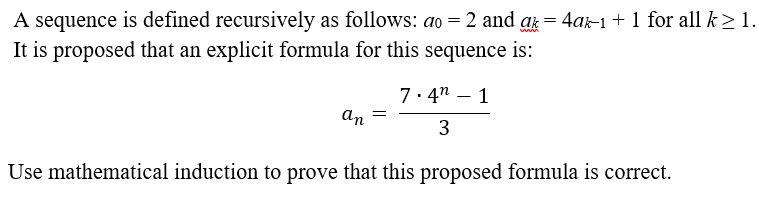 A Sequence Is Defined Recursively As Follows A0 2 And Ak 4ak 1 1 For All K 1 It Is Proposed That An Expl 1