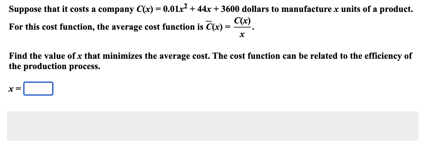Suppose That It Costs A Company C X 0 01x 44x 3600 Dollars To Manufacture X Units Of A Product C X For This Co 1