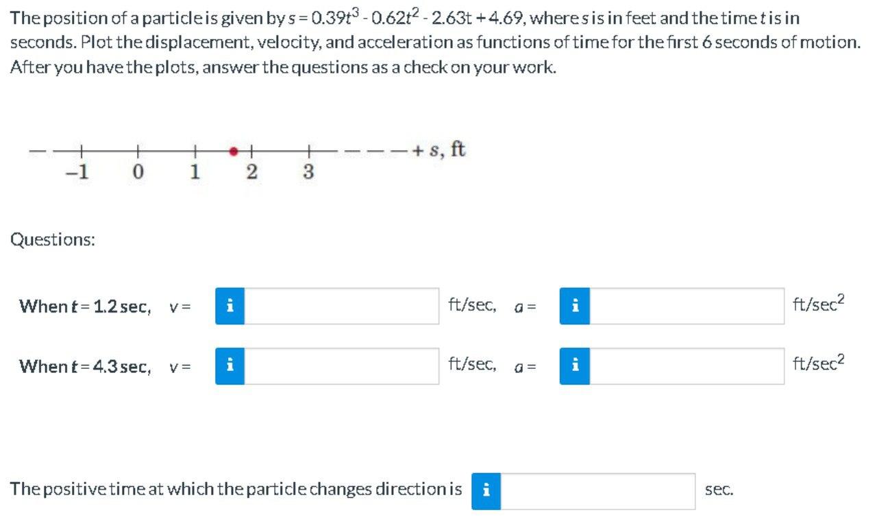 The Position Of A Particle Is Given Bys 0 39t3 0 62t 2 63t 4 69 Wheres Is In Feet And The Time Tis In Seconds Plot 1