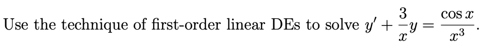 3 Use The Technique Of First Order Linear Des To Solve Y Y X Cos X X 1