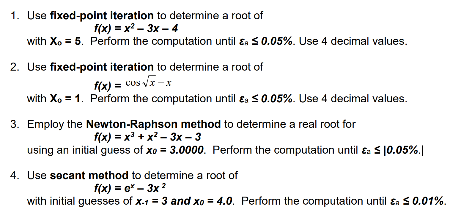 1 Use Fixed Point Iteration To Determine A Root Of F X X 3x 4 With Xo 5 Perform The Computation Until A 0 05 1