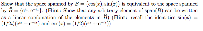 Show That The Space Spanned By B Cos X Sin X Is Equivalent To The Space Spanned By B Eix E Ix Hint Show T 1