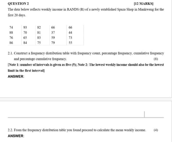 Question 2 12 Marks The Data Below Reflects Weekly Income In Rands R Of A Newly Established Spaza Shop In Mankweng Fo 1