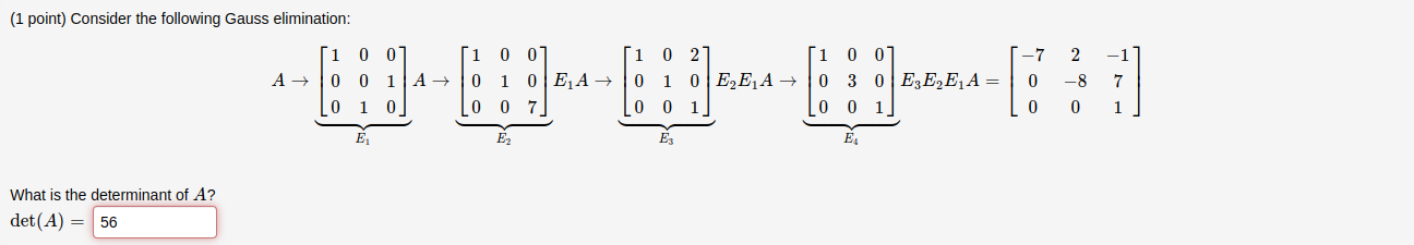1 Point Consider The Following Gauss Elimination What Is The Determinant Of A Det A 56 1 0 2 1 0e A 0 1 1