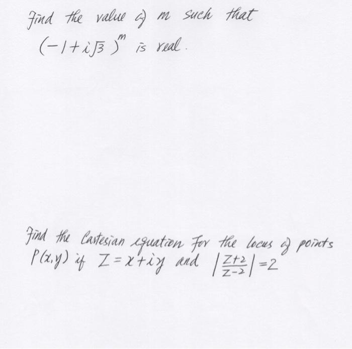 Find The Value Of M Such That 1 I 3 Is Real M Find The Cartesian Equation For The Locus Of Points P X Y If I X I 1