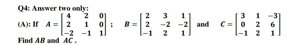 Q4 Answer Two Only 4 2 2 1 L 2 1 A If A Find Ab And Ac 01 0 1 2 3 1 3 1 31 B 2 2 2 And C 0 2 6 L 1 1