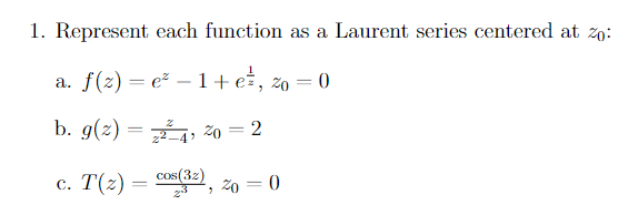 1 Represent Each Function As A Laurent Series Centered At Zo A F 2 E 1 E Zo 0 B G Z 24 20 2 C T Z 1