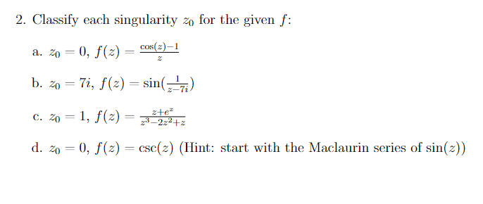 2 Classify Each Singularity Zo For The Given F A 20 0 F 2 B Zo 7i F 2 Sin 7 C Zo 1 F Z Z E 23 2z 1