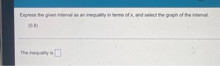 Expressed That Given Interval As An Inequality In Terms Of X And Select The Graph Of The Interval 2
