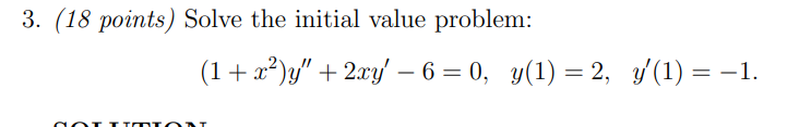 3 18 Points Solve The Initial Value Problem 1 X Y 2xy 6 0 Y 1 2 Y 1 1 Dioni 1