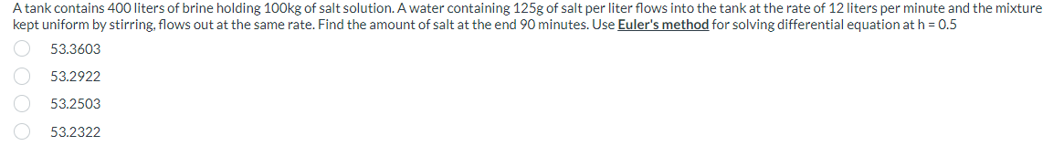 A Tank Contains 400 Liters Of Brine Holding 100kg Of Salt Solution A Water Containing 125g Of Salt Per Liter Flows Into 1