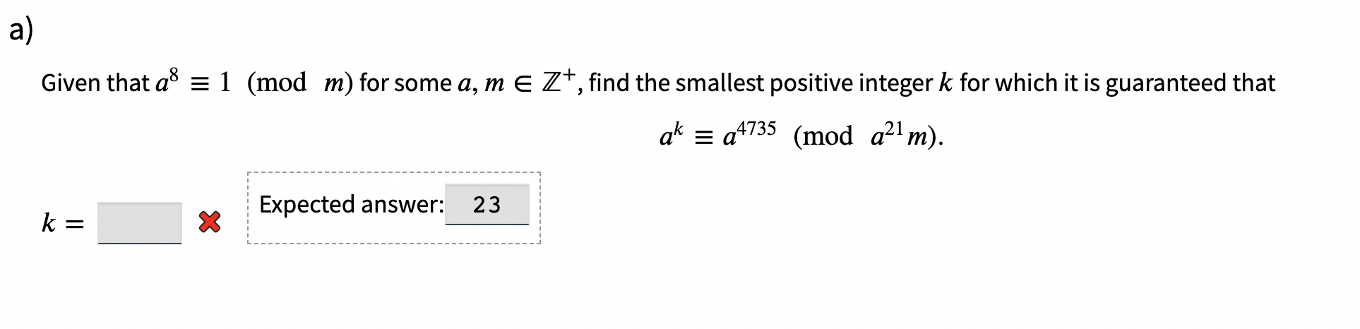 A Given That A 1 Mod M For Some A M Z Find The Smallest Positive Integer K For Which It Is Guaranteed That Aka 1