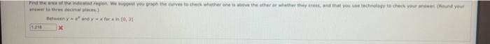Find The Area Of The Indicated Region We Suggest You Graph The Curves To Check Whether One Is Above The Other Or Whethe 1