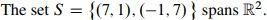 True Or False Explain Briefly Why The Set S 7 1 1 7 Spans R 2