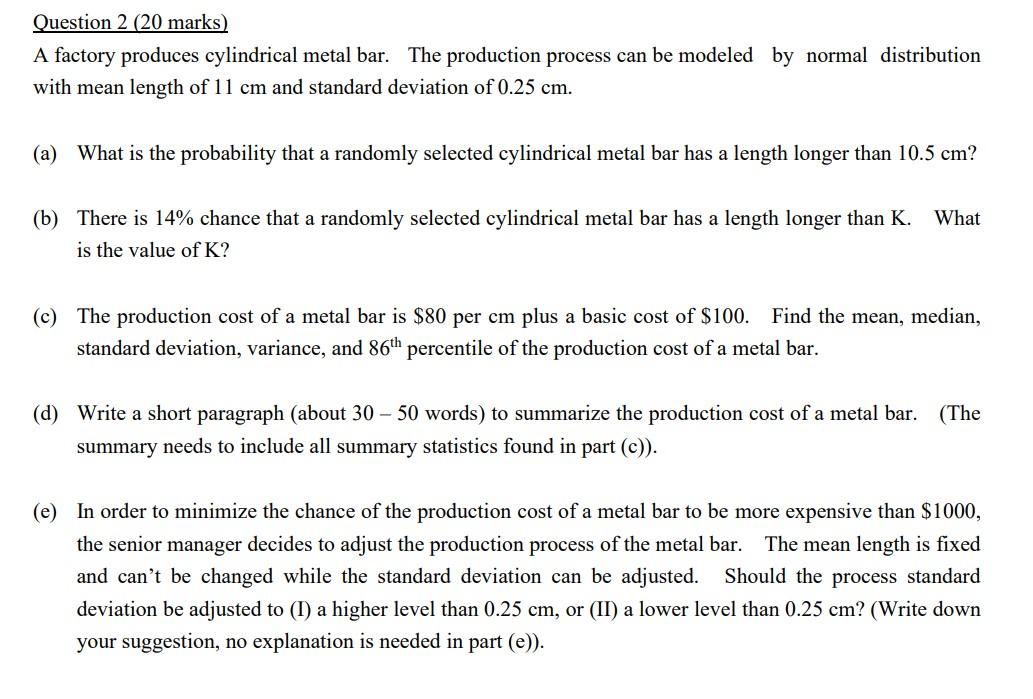Question 2 20 Marks A Factory Produces Cylindrical Metal Bar The Production Process Can Be Modeled By Normal Distribu 1