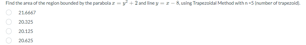 Find The Area Of The Region Bounded By The Parabola X Y 2 And Line Y X 8 Using Trapezoidal Method With N 5 Numbe 1