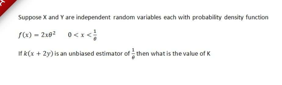 Suppose X And Y Are Independent Random Variables Each With Probability Density Function F X 2x02 0 1