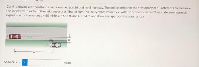 Car A Is Moving With Constant Speed V On The Straight And Level Highway The Police Officer In The Stationary Car Pattem 1